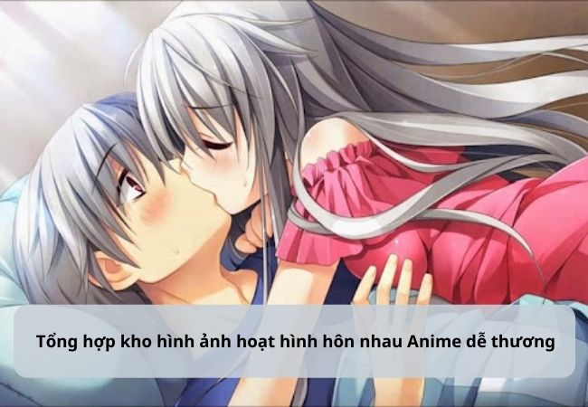 Cặp đôi hình ảnh Anime hôn nhau đẹp, dễ thương