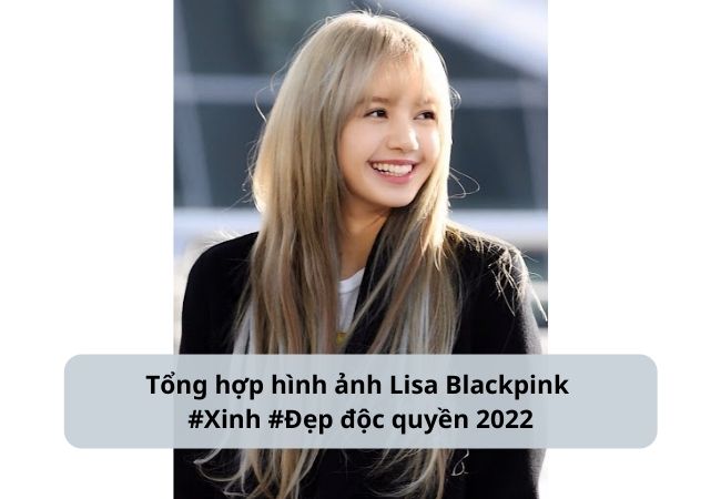 Hình ảnh của Lisa trong Black Pink đẹp nhất