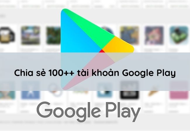 Share 100++ Acc Google Play Có Nhiều Ứng Dụng Hay Nhất #Update 2023