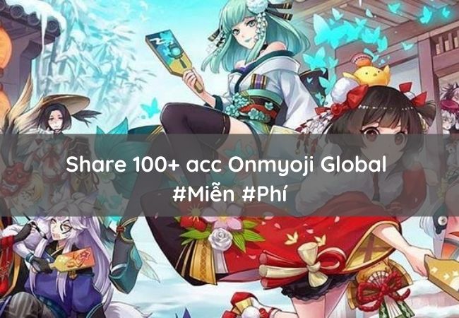 Share acc Onmyoji Global miễn phí
