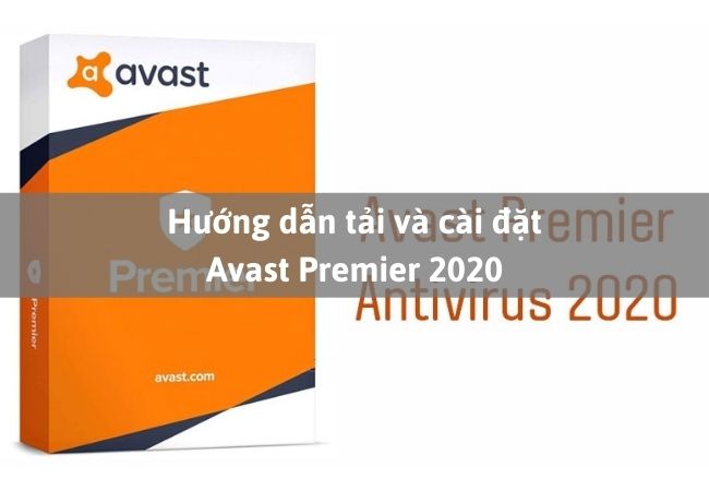 Hướng dẫn tải và cài đặt Avast Premier 2020