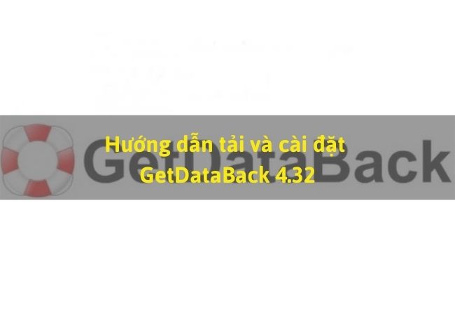 Hướng dẫn tải và cài đặt GetDataBack 4.32