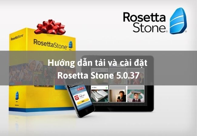 Hướng dẫn download Rosetta Stone 5.0.37 full crack | Đã test OK