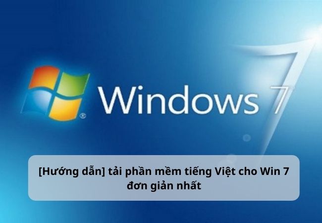 Tải phần mềm tiếng Việt cho Win 7