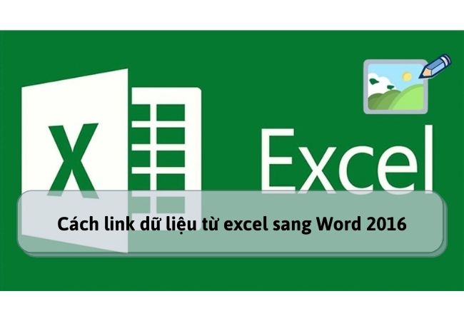 Cách link dữ liệu từ excel sang Word 2016