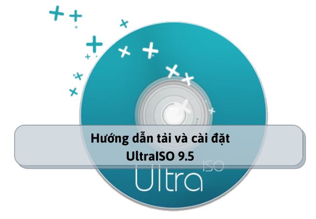 Hướng dẫn tải và cài đặt UltraISO 9.5