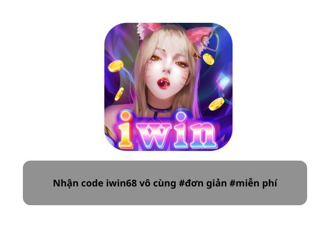 Nhận code lấy thưởng iwin68