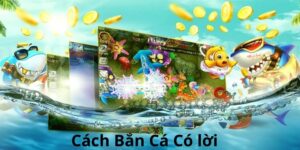 cách bắn cá có lời