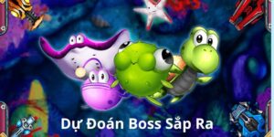 dự đoán boss sắp ra