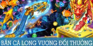 kinh nghiệm chơi bắn cá Long Vương