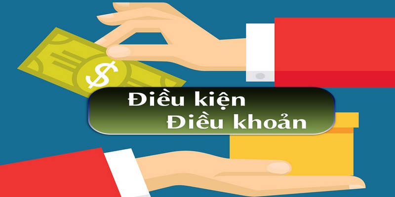Chính Sách Điều Khoản Điều Kiện Mới Nhất Hiện Nay Người chơi cần xác định điều kiện nạp tiền tài khoản