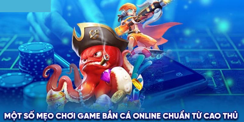 Chiến Thuật Bắn Cá - Mách Bạn Mới Cách Áp Dụng Dễ Thắng Tổng hợp chiến thuật bắn cá