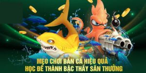 Mẹo Chơi Bắn Cá Online Bất Bại Cho Ngư Thủ Khi Tham Gia