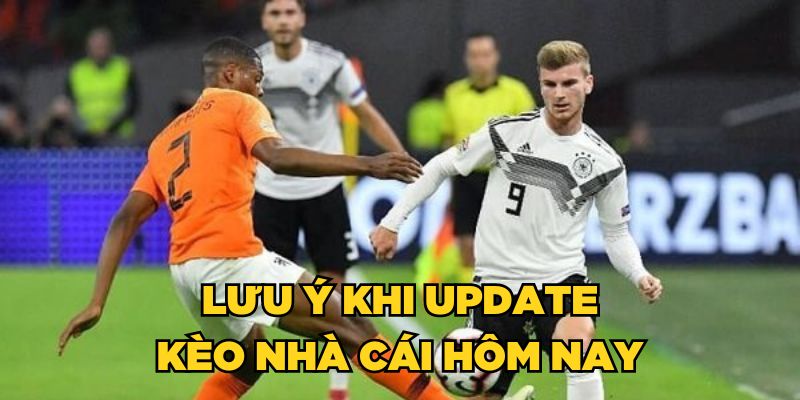 Kèo Nhà Cái Hôm Nay: Cập Nhật Tỷ Lệ Kèo Chính Xác Nhất Lưu ý khi cập nhật bo nhà cái hôm nay