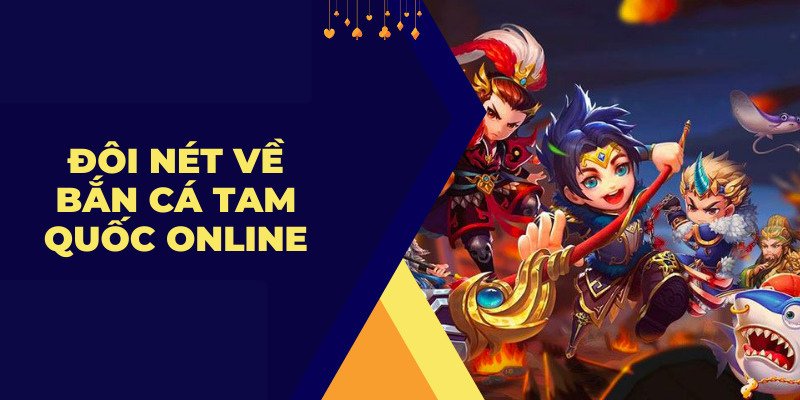 Giới thiệu bắn cá tam quốc