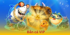 Bắn Cá Vip - Tựa Game Săn Ngư Đổi Thưởng Ăn Khách Năm 2025