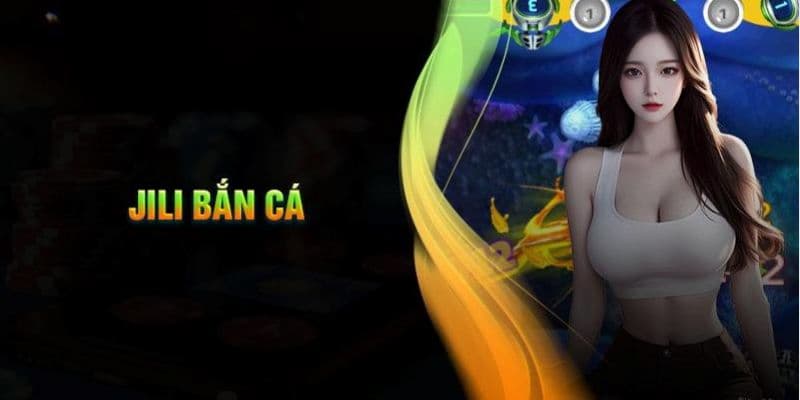 Bắn Cá Jili Trực Tuyến - Mẹo Hay Thắng Lớn Từ Cao Thủ Cách chơi Bắn cá jili