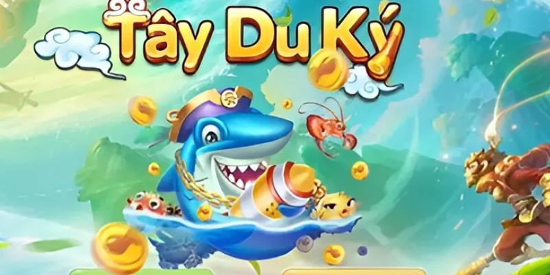 Tổng quan bắn cá tây du ký