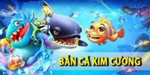 Bắn Cá Kim Cương - Trải Nghiệm Săn Ngư Đại Dương Thưởng Cao