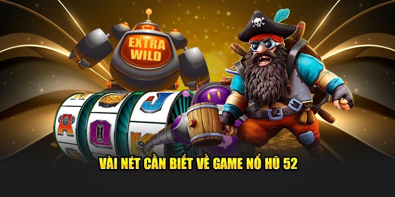 Nổ hũ 52 là gì?