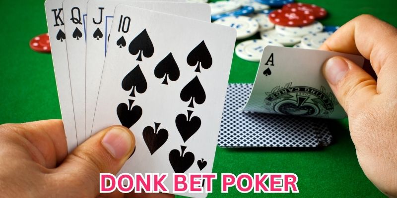 Một số lưu ý quan trọng khi chơi donk bet Poker