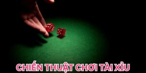 Chiến Thuật Chơi Tài Xỉu Bách Chiến Bách Thắng Cho Tân Binh
