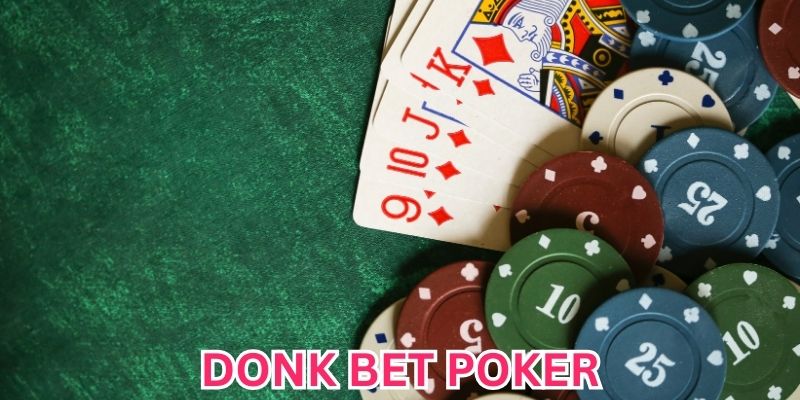 Donk bet Poker là gì?