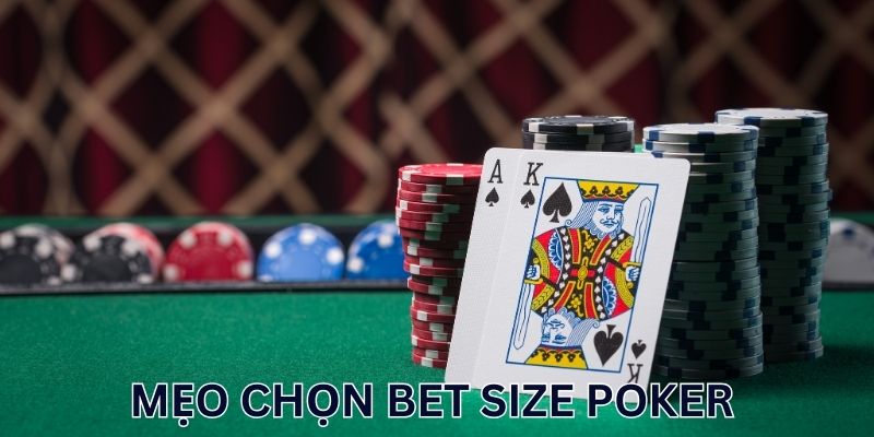 Mẹo Chọn Bet Size Poker - Bật Mí Từ Cao Thủ Hàng Đầu Mẹo chọn bet size poker tối ưu
