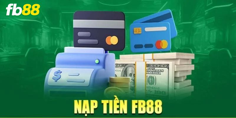 Nạp Tiền FB88 - Hướng Dẫn Thực Hiện Chi Tiết Cho Tân Thủ Điều kiện nạp tiền FB88 thành công