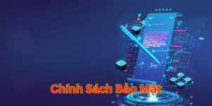 Chính Sách Bảo Mật có gì quan trọng?