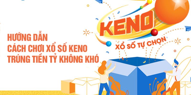 Cách chơi xổ số Keno đơn giản cho người mới bắt đầu