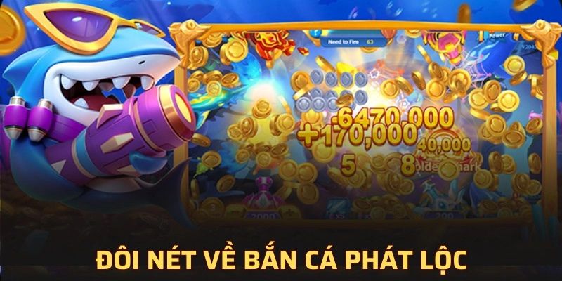 Giới thiệu một số thông tin về Bắn cá phát lộc