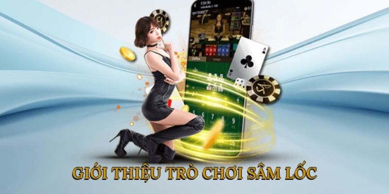 Giới thiệu sơ lược Sâm tại nền tảng