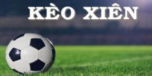 Kèo Xiên Là Gì? Tiết Lộ Cách Chơi Cược Chuẩn Ăn Tiền