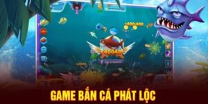 Bắn Cá Phát Lộc - Game Giải Trí Ấn Tượng Đỉnh Cao Hiện Nay
