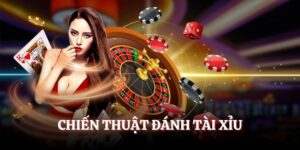 Chiến Thuật Đánh Tài Xỉu - Cách Cược Đỉnh Cao Cho Tân Thủ