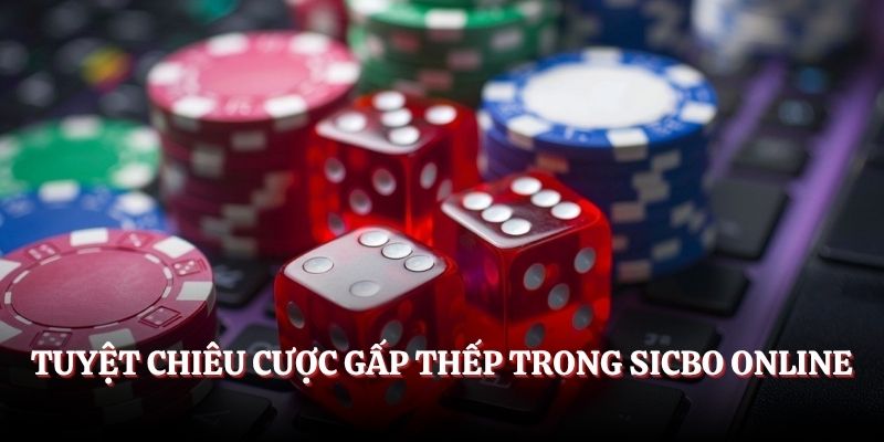Chiến Thuật Đánh Tài Xỉu - Cách Cược Đỉnh Cao Cho Tân Thủ Tuyệt chiêu cược gấp thếp trong Sicbo online