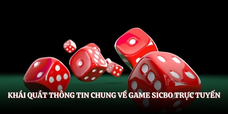 Khái quát thông tin chung về game Sicbo trực tuyến 