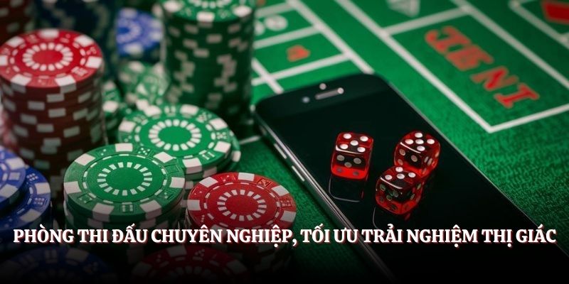 Phòng thi đấu chuyên nghiệp, tối ưu trải nghiệm thị giác