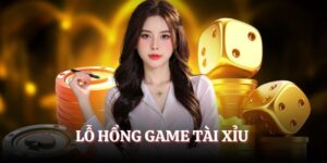 Lỗ Hổng Game Tài Xỉu 2025 - Nắm Bắt Để Tăng Cơ Hội Thắng
