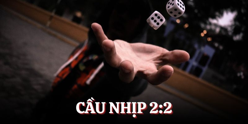 Phân Tích Cầu Tài Xỉu - Top Cách Để Bạn Chiến Thắng Đậm Cầu nhịp 2:2 có tính cách thực hiện đơn giản