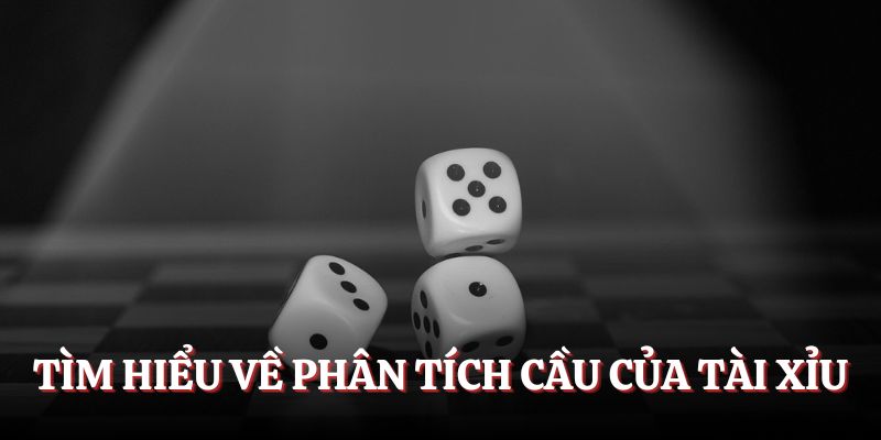 Phân Tích Cầu Tài Xỉu - Top Cách Để Bạn Chiến Thắng Đậm Tìm hiểu về phân tích cầu của tài xỉu