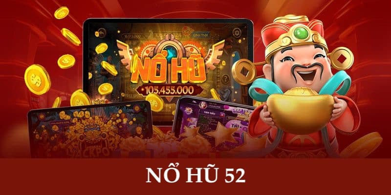 Nổ Hũ 52 - Giới Thiệu Sảnh Cược Đẳng Cấp Số 1 Tại Vintechcity.com Khám phá top game hot tại sảnh nổ hũ 52