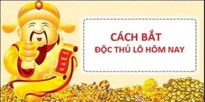 Cách Bắt Độc Thủ Lô Hiệu Quả Cao Cho Anh Em Tân Binh