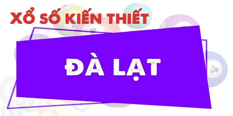 Xổ số kiến thiết Đà Lạt là gì?
