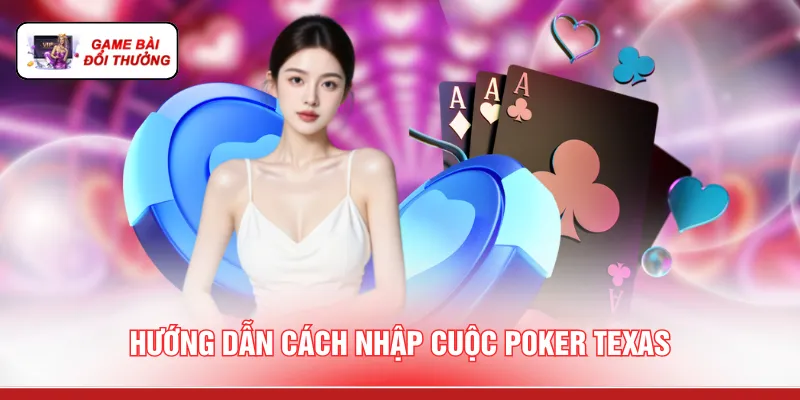 Top Game Bài Đổi Thưởng - Hệ Thống Quy Tắc Mới Nhất 2026 Hướng dẫn cách nhập cuộc Poker Texas