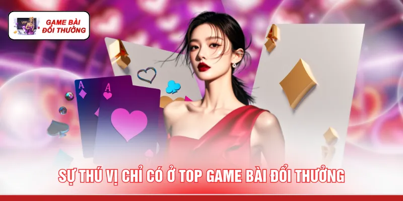 Top Game Bài Đổi Thưởng - Hệ Thống Quy Tắc Mới Nhất 2026 Sự thú vị chỉ có ở top game bài đổi thưởng