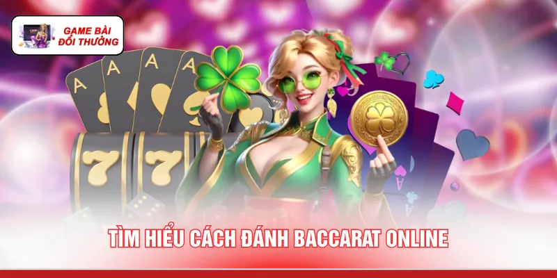 Game Bài Rút Tiền Nhanh - 3 Cách Thanh Khoản Chớp Nhoáng Tìm hiểu cách đánh Baccarat trực tuyến