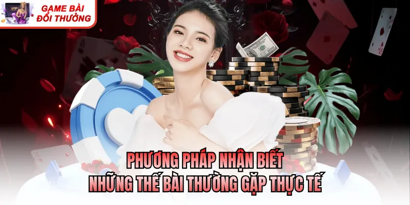 Phương pháp nhận biết những thế bài thường gặp thực tế