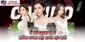 Tỷ Phú Casino Là Ai - Những Gương Mặt Quyền Lực Nhất